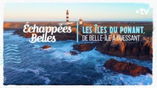 Les îles du Ponant, de BelleÎle à Ouessant  Échappées belles