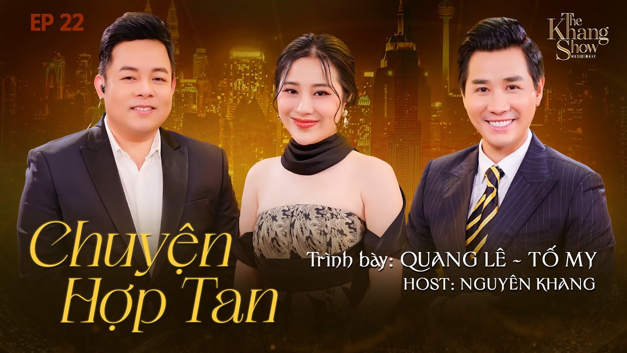 The Khang Show MUSIC WAVE - EP22 | Chuyện Hợp Tan - Quang Lê ft. Tố My