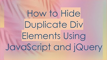 How to Hide Duplicate Div Elements Using JavaScript and jQuery