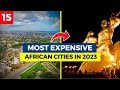 The 15 Most Expensive Cities To Live in Africa in 2023