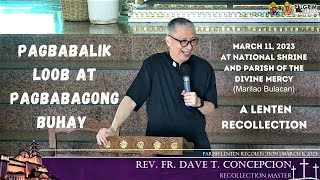 PAGBABALIK LOOB AT PAGBABAGONG BUHAY   Lenten Recollection with Fr. Dave Concepcion