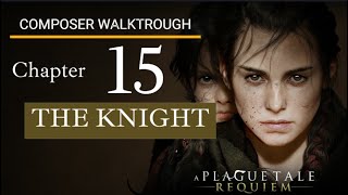 A Plague Tale Requiem - Composer Walkthrough - Chapter 15 - THE KNIGHT