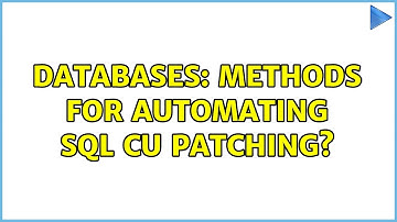 Databases: Methods for automating SQL CU patching?