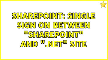 Sharepoint: Single Sign On between "SharePoint" and ".Net" site (4 Solutions!!)