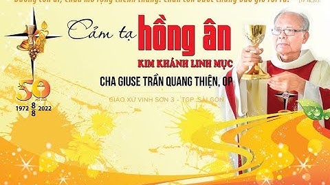 CHA CỐ GIUSE TRẦN QUANG THIỆN, OP. THÁNH LỄ TẠ ƠN KIM KHÁNH LINH MỤC 06.8.2022.