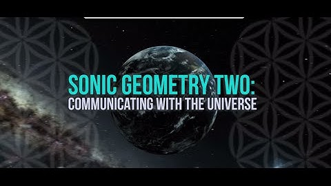 Sonic Geometry 2 : Communicating with the Universe  Crowdfunding Trailer