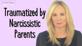 NARCISSISTIC PARENTS & THE CORE WOUNDS OF THEIR TRAUMATIZED CHILDREN | DR. KIM SAGE