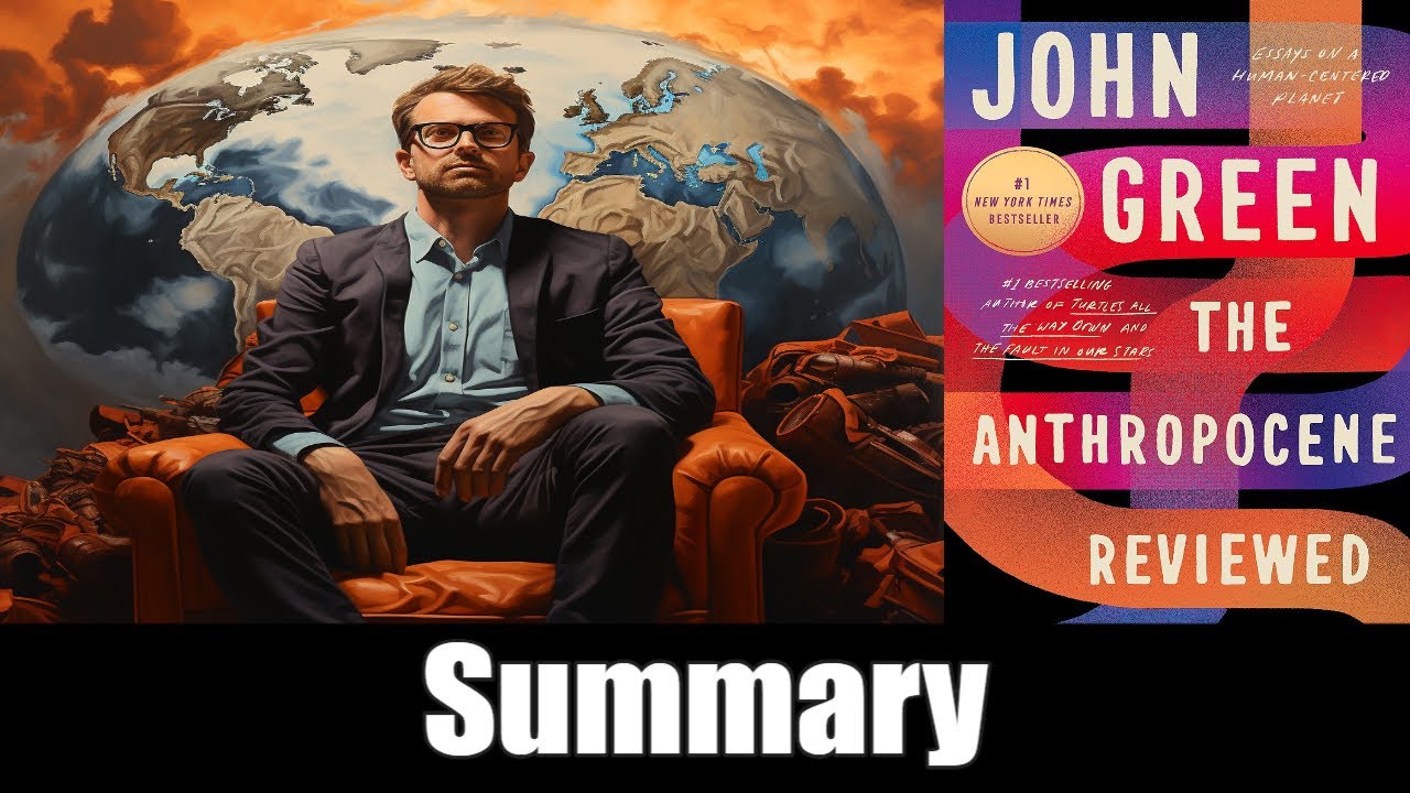 Exploring the Human Experience: The Anthropocene Reviewed by John Green