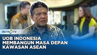 First Class - UOB Indonesia Membangun Masa Depan Kawasan ASEAN