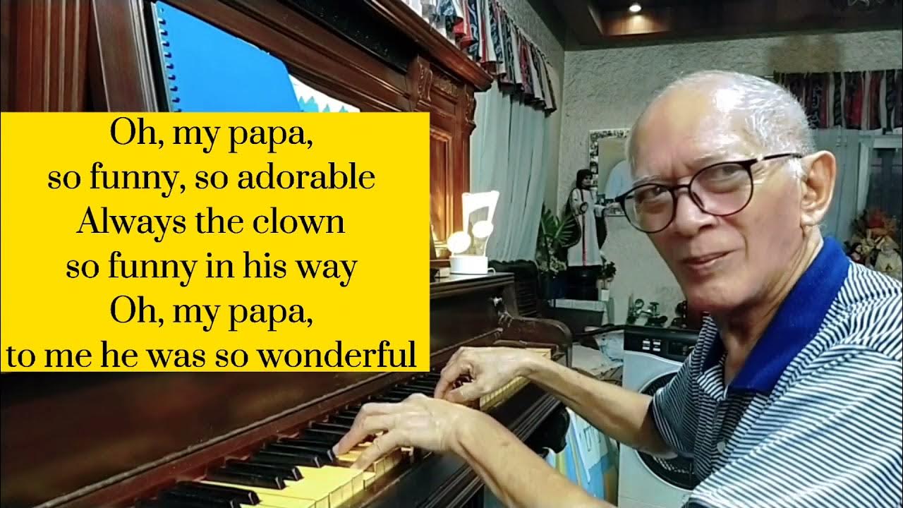 OH MY PAPA (Eddie Fisher) Piano cover by Vidalito "Bong" Infante OH MY PAPA (Eddie Fisher) Piano cover by Vidalito "Bong" Infante