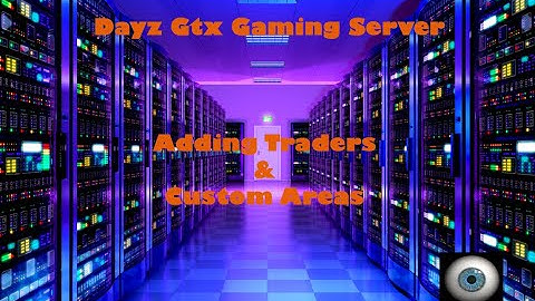 Dayz Gtx Gaming Server Add Trader And Custom Areas To Your Server