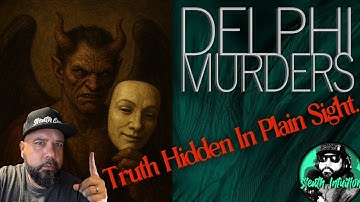 The Delphi Murders. Truth Hidden In Plain Sight.