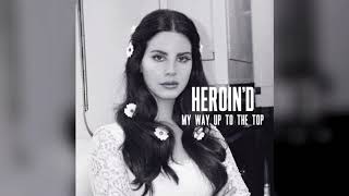 Heroin'd My Way Up To The Top - Lana del Rey - Mashup