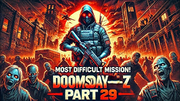 Most Difficult Salvage Mission | Zombie Apocalypse: Doomsday-Z Part 29