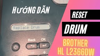 Cách Reset Drum Máy In Brother Hl L2366Dw Báo Replace Drum