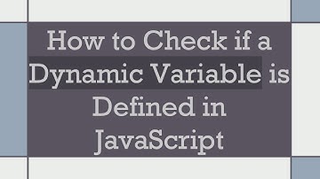 How to Check if a Dynamic Variable is Defined in JavaScript