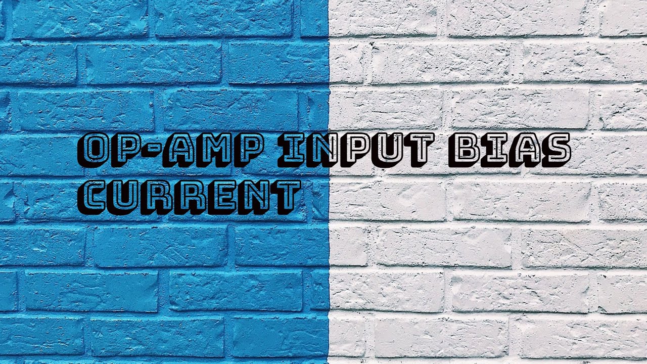 OP AMP Input Bias Current YouTube