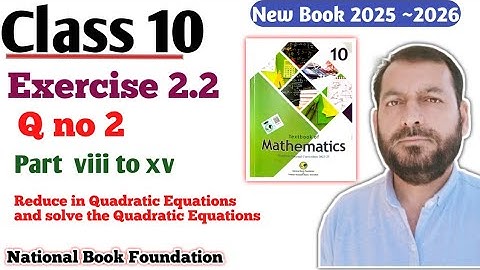 Class 10 Exercise 2.2 Ex 2.2 NBF Maths | How Reduce Equations to quadratic Equations and solve