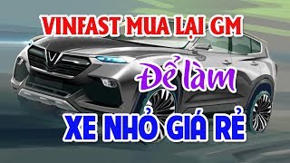 VINFAST mua lại GM Việt Nam để làm xe nhỏ giá rẻ | Kinh phí 500 triệu nên mua xe nào cho hợp lý?
