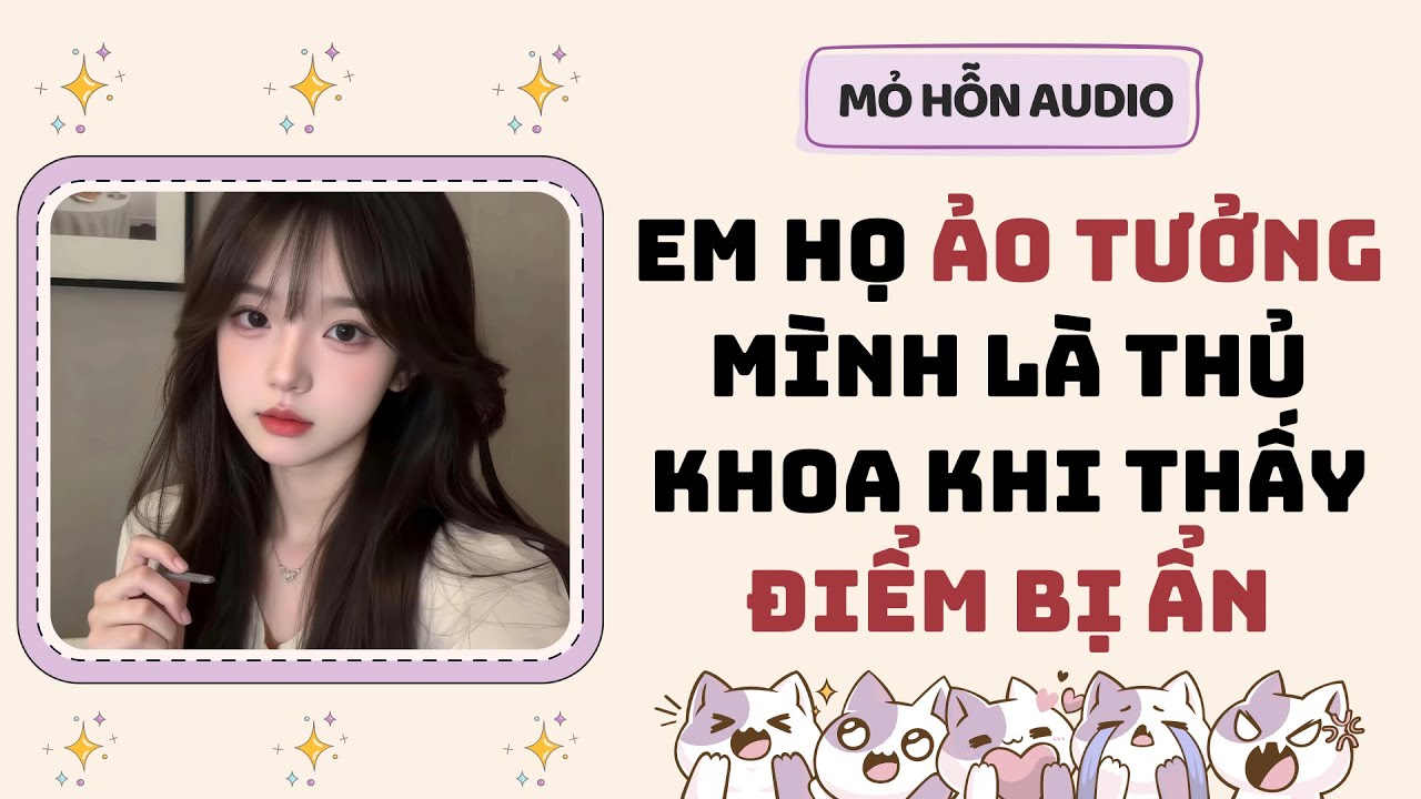 Full audio | Em họ ảo tưởng mình là thủ khoa khi thấy điểm bị ẩn | Mỏ Hỗn Audio #truyenaudio 