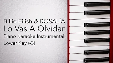 Lo Vas A Olvidar (Lower Key - Piano Karaoke Instrumental) Billie Eilish & ROSALÍA