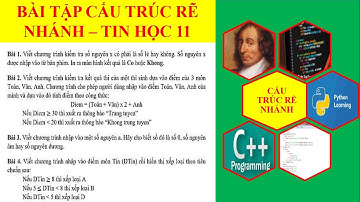 BÀI TẬP CẤU TRÚC RẼ NHÁNH TIN HỌC 11 | Nguyễn Xuân Hồng IT