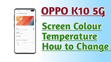 OPPO K10 5G Screen Colour Temperature How to Change