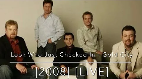 Look Who Just Checked In - Gold City  |2008| [LIVE]