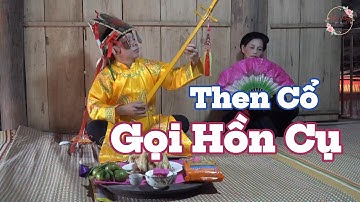 Then Cổ - Gọi Hồn Cụ (Loọng Khoăn Đẳm) - Nghệ Nhân Văn Tiến Khởi