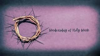 Wednesday of Holy Week