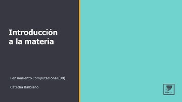 Pensamiento Computacional: Introducción a la materia