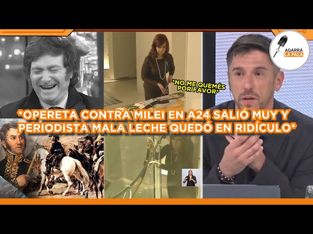 LO QUE PASÓ CON OPERETA ANTI-MILEI DE PERIODISTA MALA LECHE DE A24 NO SE PUEDE CREER: "CFK LO TOCÓ"