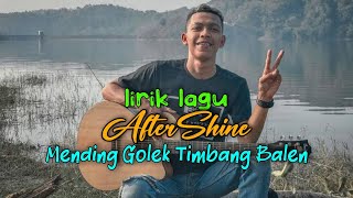 Aftershine - Mending Golek Timbang Balen lirik