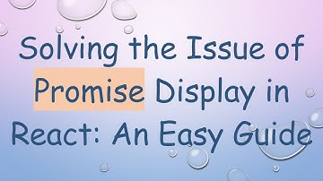 Solving the Issue of Promise Display in React: An Easy Guide