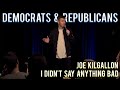 Democrats  republicans  joe kilgallon  stand up comedy special  new comedy 2020 