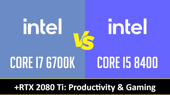 So sánh i7 6700 và i5 8400