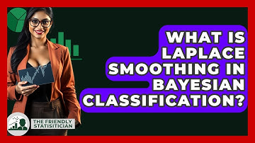What Is Laplace Smoothing In Bayesian Classification? - The Friendly Statistician