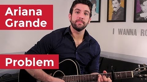 Ariana Grande - Problem (Guitar Chords & Lesson) by Shawn Parrotte