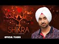 Shikra - Official Teaser | Diljit Dosanjh | Nimrat Khaira | Amberdeep Singh | Latest Punjabi movie