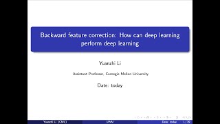 Backward Feature Correction: How Deep Learning Performs Deep Learning (May 2020 by Yuanzhi Li)