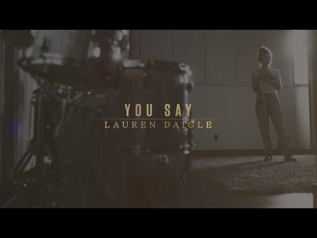 Lauren Daigle - You Say (Lyric Video) class=