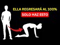 Ella regresará al 100% 🚀Consejos de relación para hombres