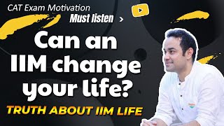 Can an IIM change your life? | Truth about IIM life | CAT Exam Motivation