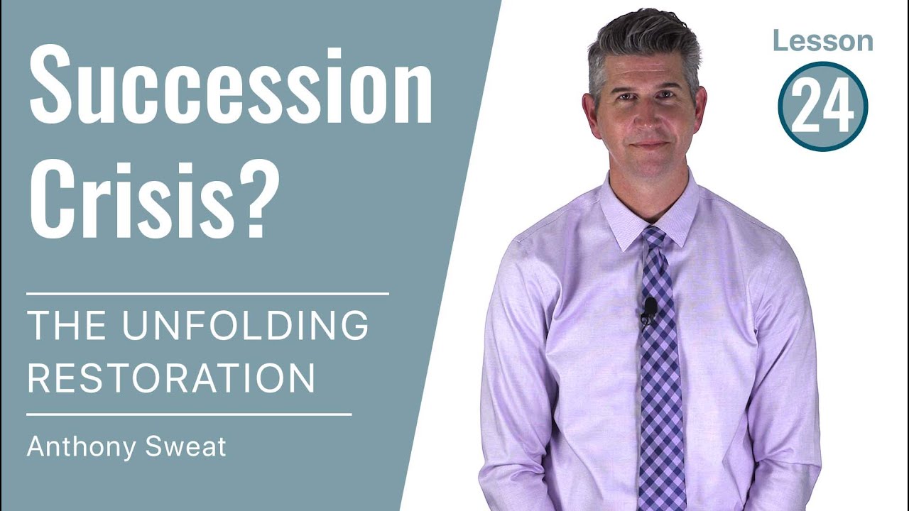 The Unfolding Restoration Lesson 24 The Succession Crisis YouTube