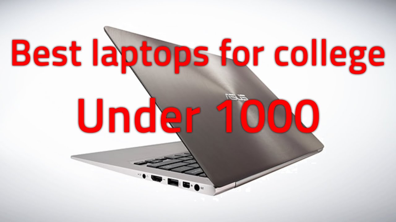 2016 Best Laptop For College Under $1000 - YouTube