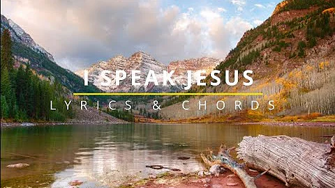 I SPEAK JESUS Lyrics & Chords - Charity Gayle