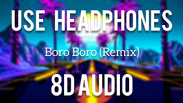 Boro Boro (Remix) - [8D AUDIO]. Use Headphones 🎧