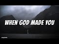 When God Made You || NewSong and Natalie Grant (Lyrics)