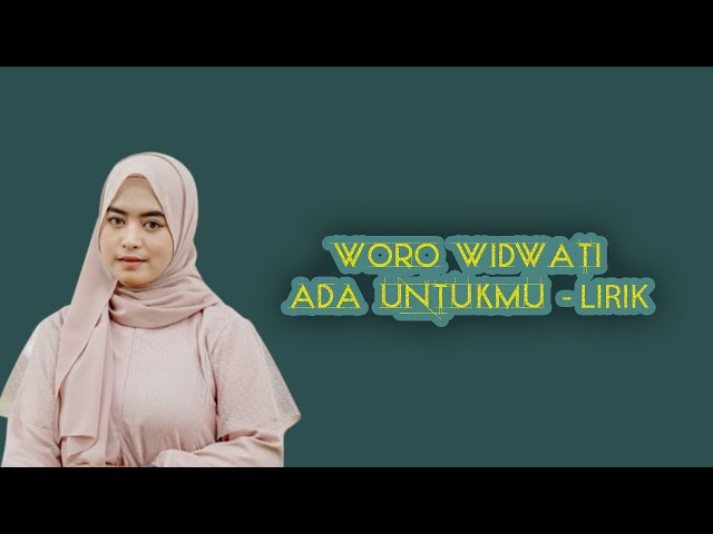 Woro Widowati - Ada Untukmu - Lirik Lagu class=