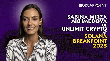 Sabina Mirza Akhmedova: COO of Unlimit Crypto | Solana Breakpoint 2025